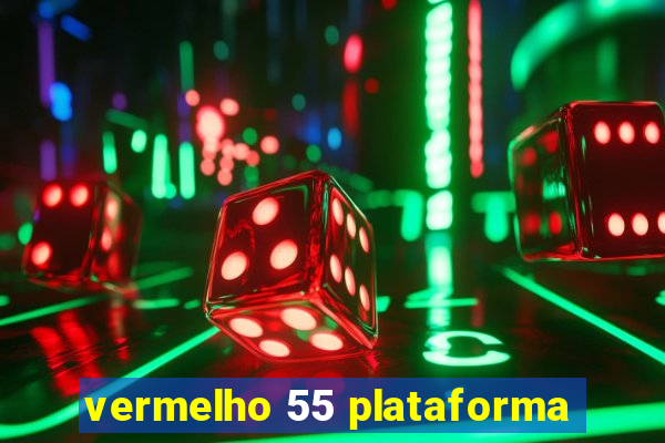 vermelho 55 plataforma